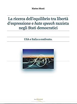 La ricerca d’equilibrio tra libertà d’espressione e hate speech razzista negli Stati democratici: USA e Italia a confronto