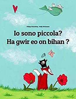 Io sono piccola? Ha gwir eo on bihan ?: Libro illustrato per bambini: italiano-bretone (Edizione bilingue) (Un libro per bambini per ogni Paese del mondo)