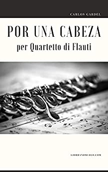 Por una Cabeza per Quartetto di Flauti