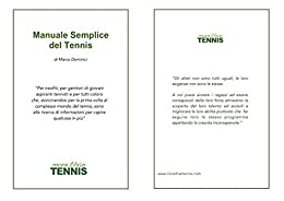 MANUALE SEMPLICE DEL TENNIS: Per neofiti, per genitori di giovani aspiranti tennisti e per tutti coloro che, avvicinandosi per la prima volta al complesso … ricerca di … (more than TENNIS Vol. 1)