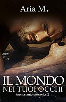 Il mondo nei tuoi occhi: #Nonostantetuttoseriesvolume2