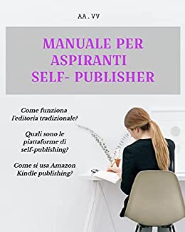 Manuale per aspiranti self – publisher