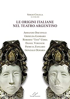 LE ORIGINI ITALIANE NEL TEATRO ARGENTINO (Culture & Progresso)