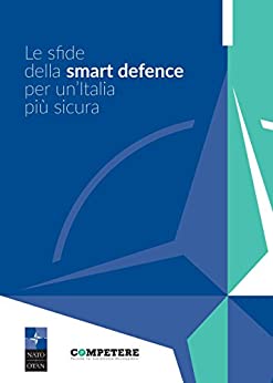 Le sfide della smart defence per un’Italia più sicura (Gli ebook di Competere Vol. 1)