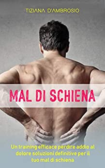 Soluzioni definitive per il tuo mal di schiena: Un training efficace per dire addio al dolore