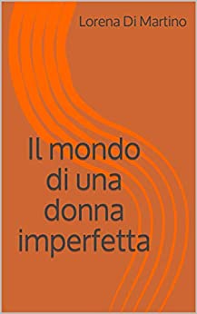 Il mondo di una donna imperfetta