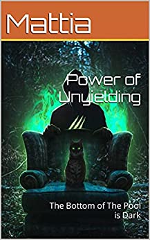 Power of Unyielding : The Bottom of The Pool is Dark