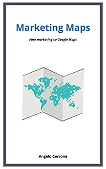 Marketing Maps: Fare marketing su Google Maps