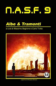 NASF 9: Albe & Tramonti (NASF – antologie di racconti fantascientifici)