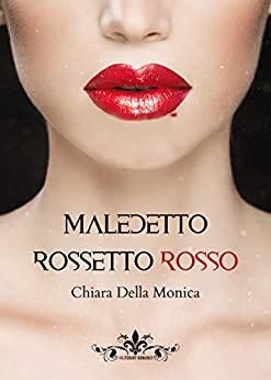 Maledetto rossetto rosso : (Collana Literary Romance)