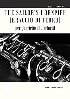 The Sailor’s Hornpipe (Braccio di Ferro) per Quartetto di Clarinetti
