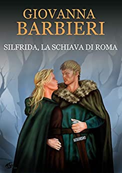 Silfrida, la schiava di Roma (romanzi/novelle storia antica Vol. 1)