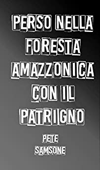 Perso nella foresta amazzonica con il patrigno