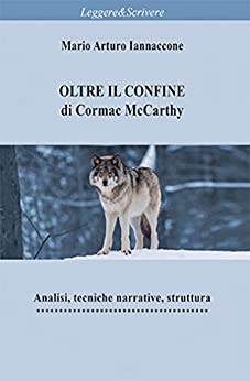 OLTRE IL CONFINE di CORMAC McCARTHY: Analisi, tecniche narrative, struttura (LeggereScrivere)