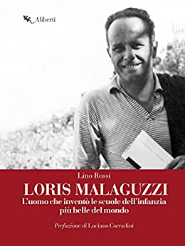 Loris Malaguzzi: L'uomo che inventò le scuole dell'infanzia più belle del mondo