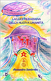 LA LUCE PLEIADIANA DELLA NUOVA UMANITA'