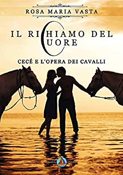 Il richiamo del cuore – Cecé e l’opera dei cavalli