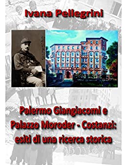 Palermo Giangiacomi e Palazzo Moroder Costanzi: Esiti di una ricerca storica