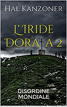 L’Iride Dorata 2: Disordine mondiale