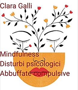 Mindfulness, disturbi psicologici, abbuffate compulsive