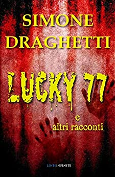 LUCKY 77: e altri racconti