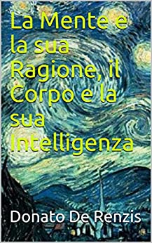 La Mente e la sua Ragione, il Corpo e la sua Intelligenza