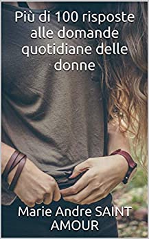 Più di 100 risposte alle domande quotidiane delle donne