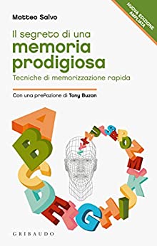 Il segreto di una memoria prodigiosa: Tecniche di memorizzazione rapida