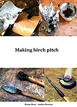 Making birch pitch (Medieval Technical Manuals Vol. 6)