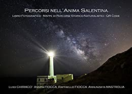 Percorsi nell’Anima Salentina: Libro Fotografico, Mappe di Percorsi Storico-Naturalistici, QRCode