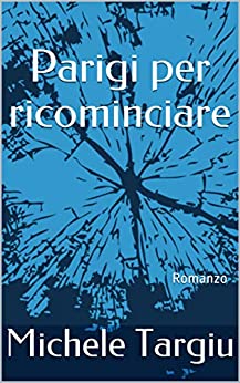 Parigi per ricominciare: Romanzo