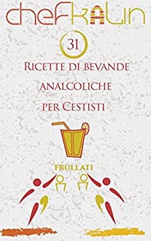31 Ricette di bevande analcoliche per Cestisti (Frullati per Atleti Vol. 2)