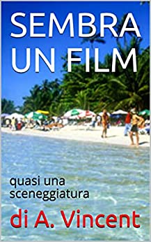 SEMBRA UN FILM: quasi una sceneggiatura