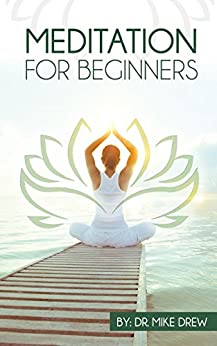 Meditazione per principianti: viaggio per recuperare la tua vita con facile, semplice e provata passaggi