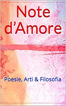 Note d’Amore : Poesie, Arti & Filosofia