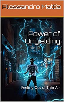 Power of Unyielding : Feeling Out of Thin Air