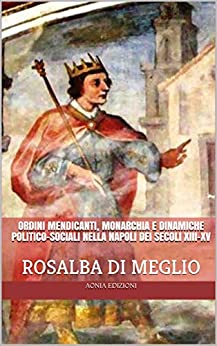 Ordini mendicanti, monarchia e dinamiche politico-sociali nella Napoli dei secoli XIII-XV