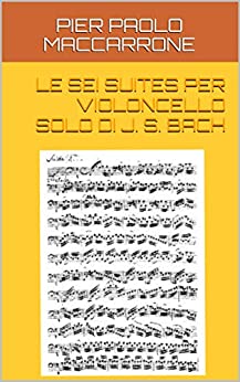 LE SEI SUITES PER VIOLONCELLO SOLO DI J. S. BACH