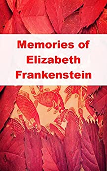 Memories of Elizabeth Frankenstein