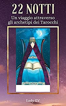 22 Notti: Un Viaggio attraverso gli Archetipi dei Tarocchi con illustrazioni del maestro Osvaldo Menegazzi – per gentile concessione de Il Meneghello Edizioni