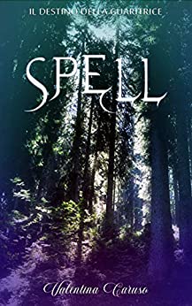 Spell (Il Destino della Guaritrice Vol. 1)