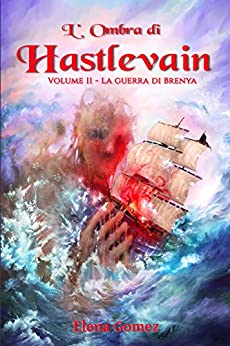L’Ombra di Hastlevain: Secondo volume – La Guerra di Brenya