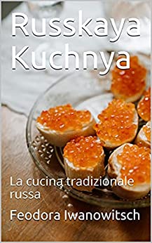 Russkaya Kuchnya: La cucina tradizionale russa