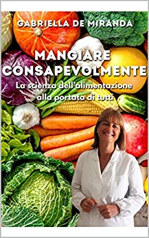 Mangiare consapevolmente: La scienza dell’alimentazione alla portata di tutti