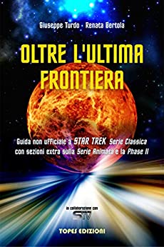 Oltre L’ultima Frontiera: Guida non ufficiale a Star Trek Serie Classica (Le Grandi Guide di SerieTv.net Vol. 2)