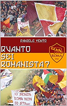 Quanto sei romanista?: Un quiz di 400 domande sulla Magica Roma