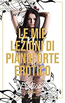 Le mie lezioni di pianoforte erotico