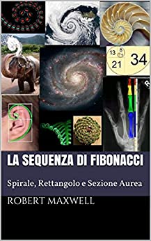 La Sequenza Di Fibonacci: Spirale, Rettangolo e Sezione Aurea