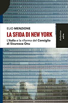 La sfida di New York: L’Italia e la riforma del Consiglio di Sicurezza dell’Onu
