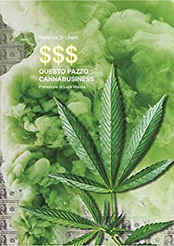 Questo pazzo Cannabusiness: Come entrare a far parte del business della canapa